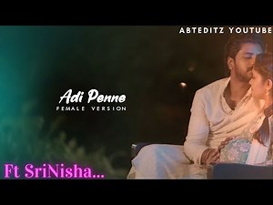 Adi penne song - FEMALE VERSION Ft Sreenisha/Adi Penne Lyrics - Naam/Adi Penne lyrics ❤️/ ABTEDITZ