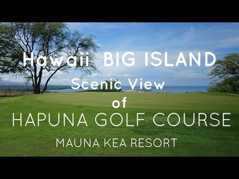 【休み ゴルフ行く？】ハワイ島ハプナゴルフコースHAPUNA GOLF COURSE（MAUNA KEA RESORT）Hawaii BIG ISLAND【Golf Course with BGM 】