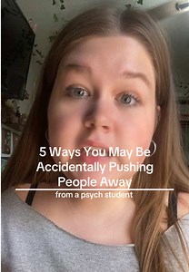 5 Ways You Might Be Accidentally Pushing People Away