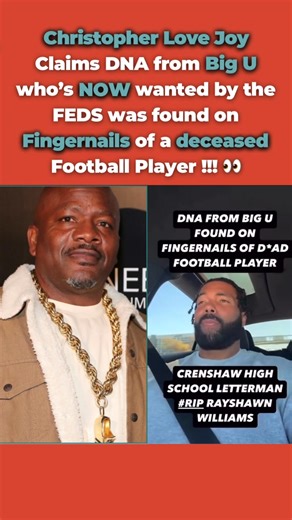 WOAH‼️😳🚨 - Following the RECENT news of #BigU being WANTED by the feds for alleged Rico case, #christopherlovejoy SAY’S #bigu’S DNA was found under the fingernails of a DECEASED football player..👀 What are your thoughts on this⁉️ | Tasha K