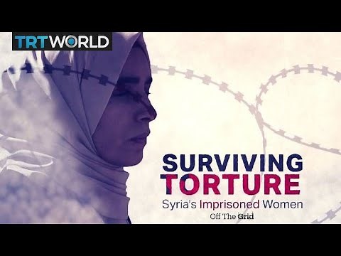 Syria's Imprisoned Women - Surviving Torture | Off The Grid