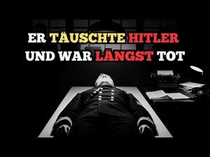 The Man Who Never Existed – The Greatest Deception of War