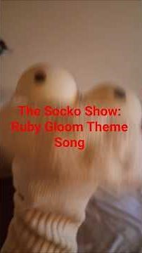 The Socko Show: Ruby Gloom Theme Song