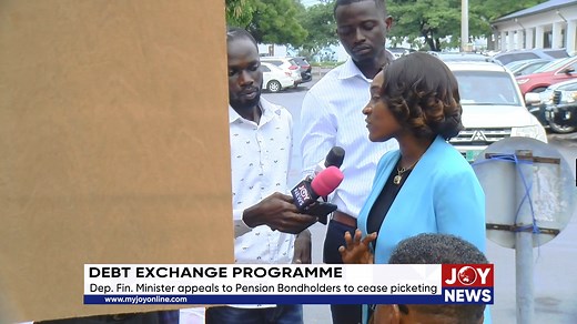 Domestic Debt Exchange Programme: Deputy Finance Minister appeals to Pension Bondholders to cease picketing. | JoyNews