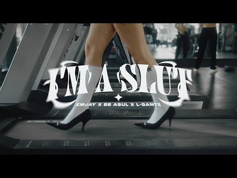 EMJAY, BB ASUL & L-Gante - I'M A SLUT (Video Oficial)