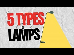 5 TYPES OF LAMPS 💡