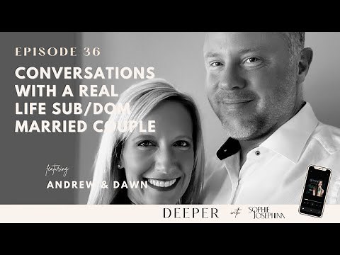 Conversations With A Real Life Sub/dom Married Couple With Andrew & Dawn