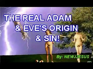 THE  ADAM & EVE'S  REAL ORIGIN & SIN!