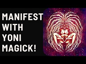 How To Activate Yoni Powers- Tantra - Divine Feminine Magick- Womb Healing Explained!