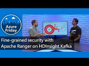 Fine-grained security with Apache Ranger on HDInsight Kafka | Azure Friday