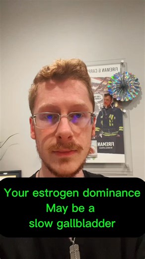 Estrogen dominance and low thyroid can come from a slow gallbladder...