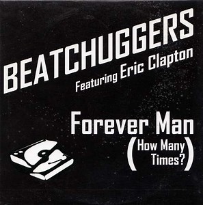 Beatchuggers Feat. Eric Clapton - Forever Man (How Many Times?)