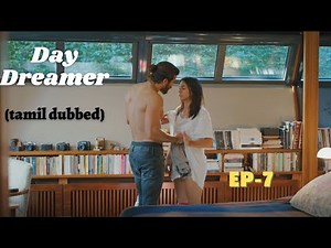 Day Dreamer 😴 (பகல் கனவு) Ep-7 | Review in tamil | Tamil dubbed | series