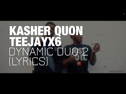 Teejayx6 & Kasher Quon - Dynamic Duo 2 (Lyrics)