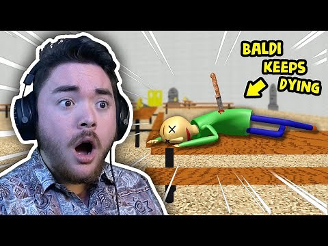 Why Does Baldi KEEP DYING!?!? | Baldi’s Basics (Mods)