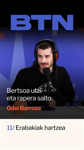 Odei Barroso: "Bertsotan baino lehenago hasi nintzen rapean" Erabakiak hartzeaz aritu gara aste honetan Odei Barroso raperoarekin. Ikusi saioa osorik argia.eus webgunean: https://www.argia.eus/multimedia/btn/2x11-odei-barroso-erabakiak-hartzea @odei_alkimia @anereuzkitze @oihanaarana02 @haizeaarana @edurneazkarate | Argia