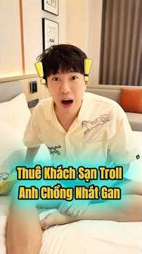 Thuê khách sạn troll anh chồng nhát gan #shortvideo