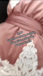 4.6K views · 18 reactions |  5.99  Cuscino arredo rebrode In velluto con pizzo. Vari colori disponibili | Che Mercato Abbia Inizio Biancheria E Corredo | Facebook