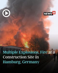 Multiple explosions and fire were reported at construction site in #Hamburg, #Germany on Friday #World | News18