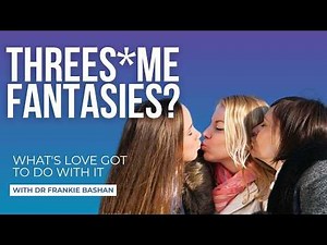 Why So Many People Fantasize About Threesomes | What's Love Got To Do With It #152