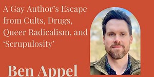 Podcast #314: A Gay Author’s Escape from Cults, Drugs, Queer Radicalism, and ‘Scrupulosity’