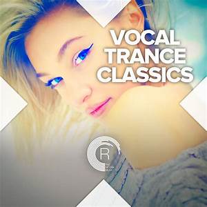 Vocal Trance Classics Top 1000 Playlist By Raznitzanmusic Spotify