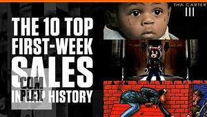 The 10 Best First Week Sales In Hip Hop History Complex Youtube
