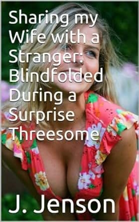 blindfolded wife sharing nude