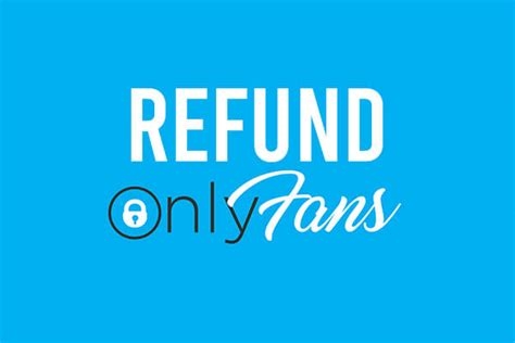 how to get a refund from only fans nude