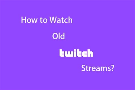 how to get old twitch vods nude