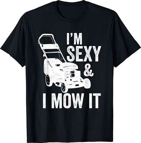 i'm sexy and i mow it shirt nude