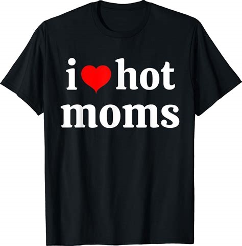 i love hot moms shirt nude