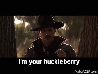 i m your huckleberry gif nude