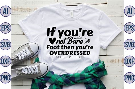 if you're not barefoot then you're overdressed nude