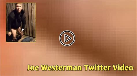 joe westerman sex video nude