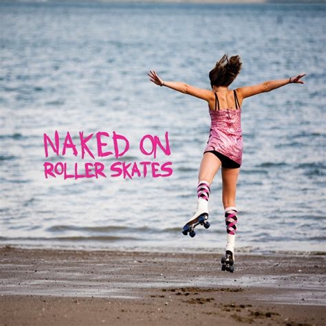 naked rollerskating nude