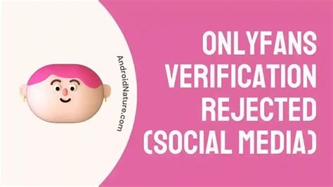 onlyfans verification rejected social media nude