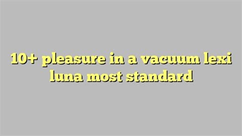 pleasure in a vacuum nude