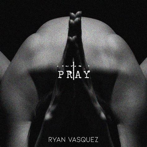 pray ryan vasquez nude