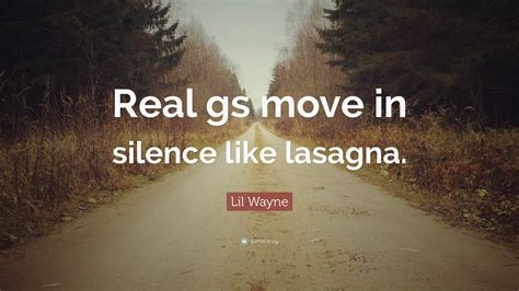 real g's move in silence like lasagna reddit nude