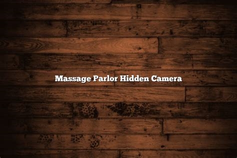 real massage parlor hidden camera nude