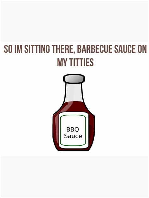 so i'm sitting there barbeque sauce on my titties nude