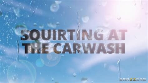 squirting at the carwash brazzers nude
