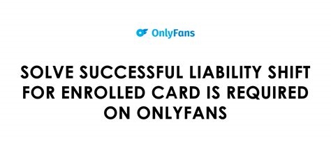 successful liability shift for enrolled card is required only fans nude