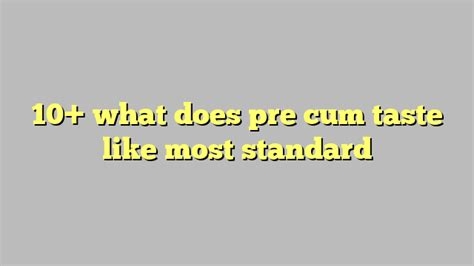 what does pre ejaculate taste like nude