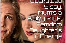 sissy daughter femdom dad milf humiliation charge editions other cuckolded slutty mum show