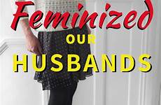 feminized husband feminization husbands feminise feminize feminised