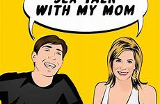 sex mom want ask podcasts motherly advice talk don but popsugar