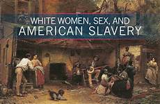 women south sexual antebellum enslaved slave men male sexually elite her relations historical between masters history abused american slaves people