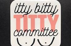 itty bitty committee titty sticker vinyl